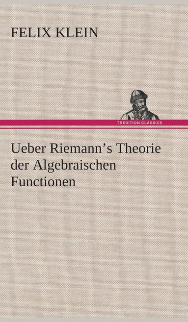 bokomslag Ueber Riemann's Theorie der Algebraischen Functionen