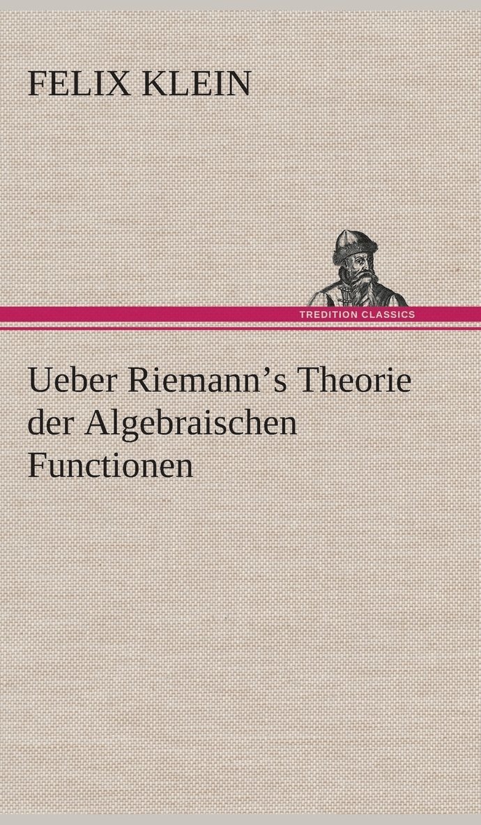 Ueber Riemann's Theorie der Algebraischen Functionen 1