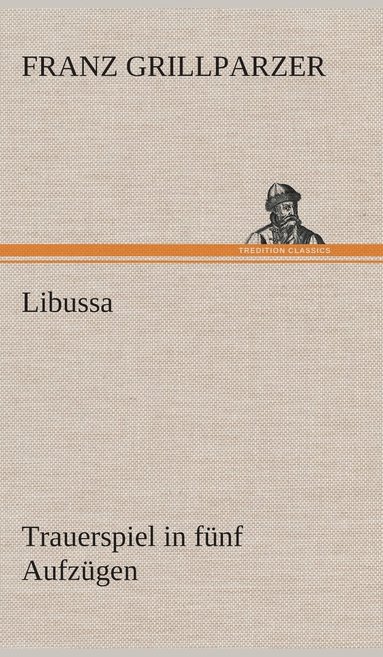 bokomslag Libussa Trauerspiel in fünf Aufzügen