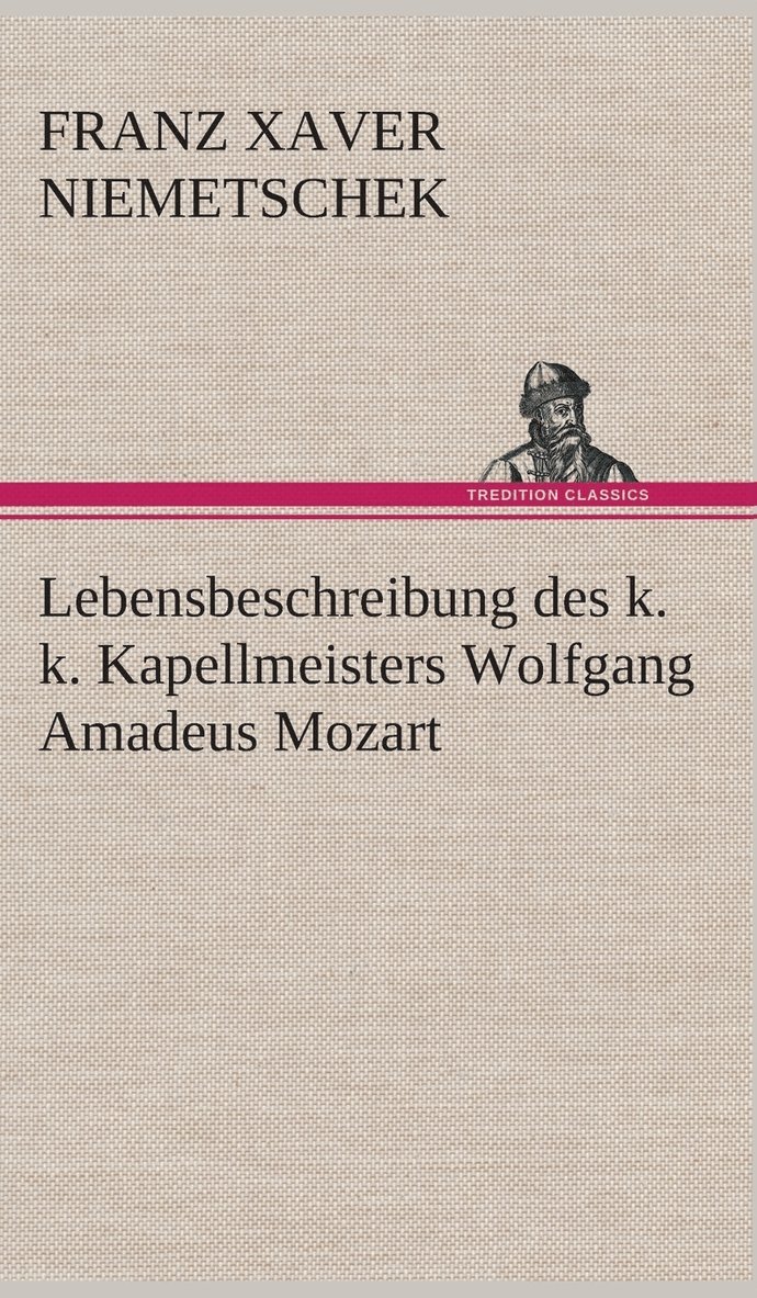 Lebensbeschreibung des k. k. Kapellmeisters Wolfgang Amadeus Mozart 1