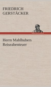 bokomslag Herrn Mahlhubers Reiseabenteuer