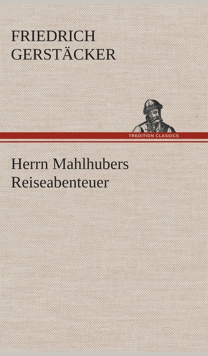Herrn Mahlhubers Reiseabenteuer 1