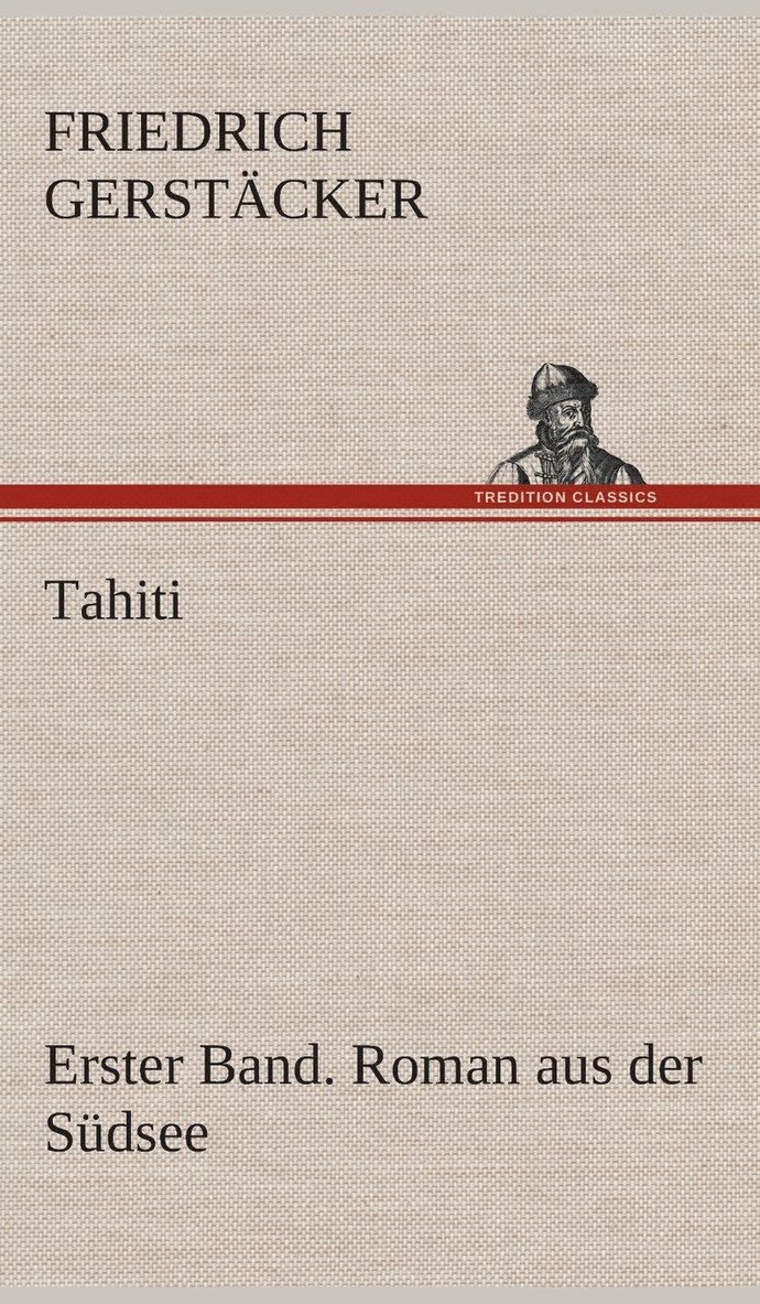 Tahiti. Erster Band. Roman aus der Südsee