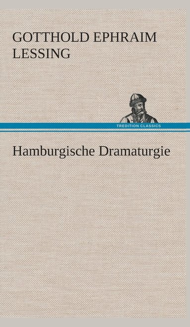 Gotthold Ephraim Lessing - Hamburgische Dramaturgie, Inbunden