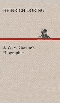 bokomslag J. W. v. Goethe's Biographie