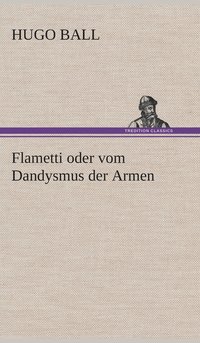 bokomslag Flametti oder vom Dandysmus der Armen