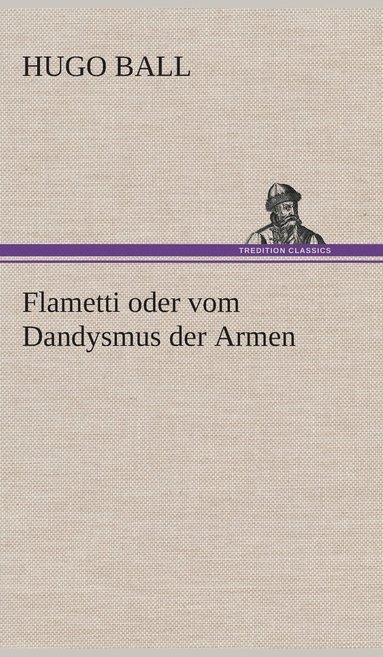 bokomslag Flametti oder vom Dandysmus der Armen