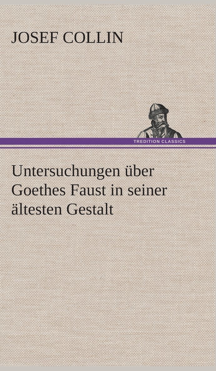 Untersuchungen ber Goethes Faust in seiner ltesten Gestalt 1