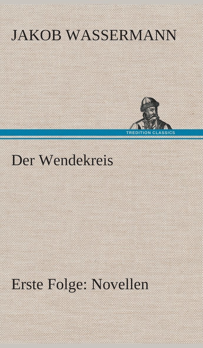 Der Wendekreis - Erste Folge Novellen 1