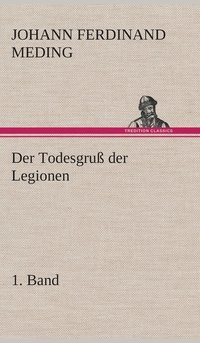 bokomslag Der Todesgru der Legionen, 1. Band