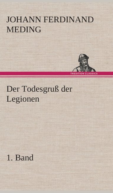 bokomslag Der Todesgru der Legionen, 1. Band