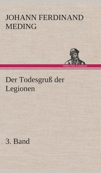 bokomslag Der Todesgru der Legionen, 3. Band