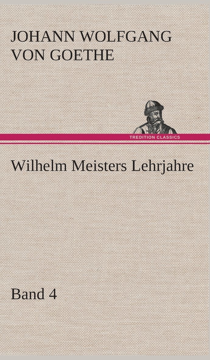 Wilhelm Meisters Lehrjahre - Band 4 1