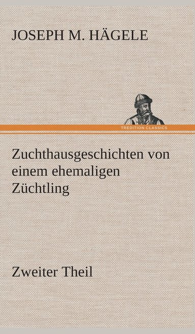 bokomslag Zuchthausgeschichten von einem ehemaligen Zchtling Zweiter Theil