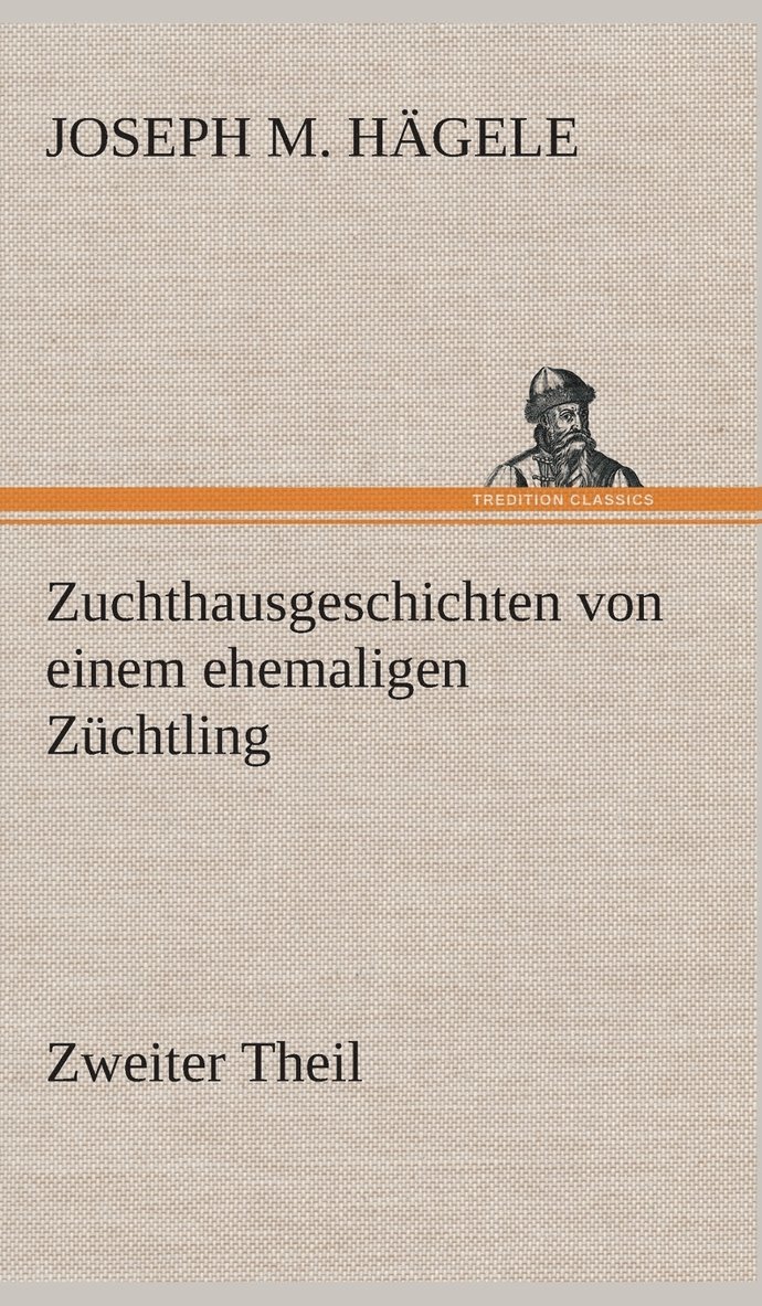 Zuchthausgeschichten von einem ehemaligen Zchtling Zweiter Theil 1