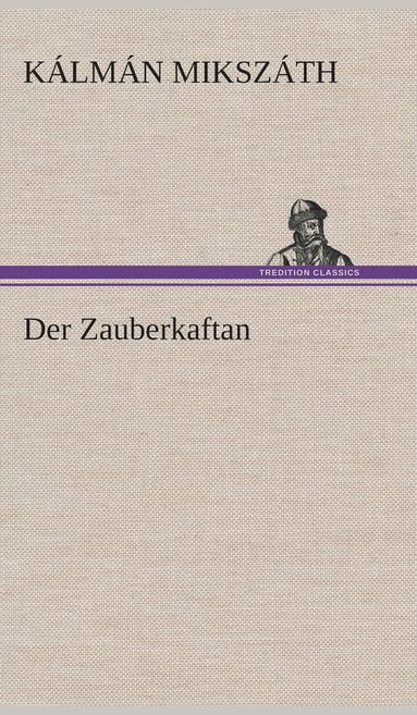 Kálmán Mikszáth - Zauberkaftan, Inbunden