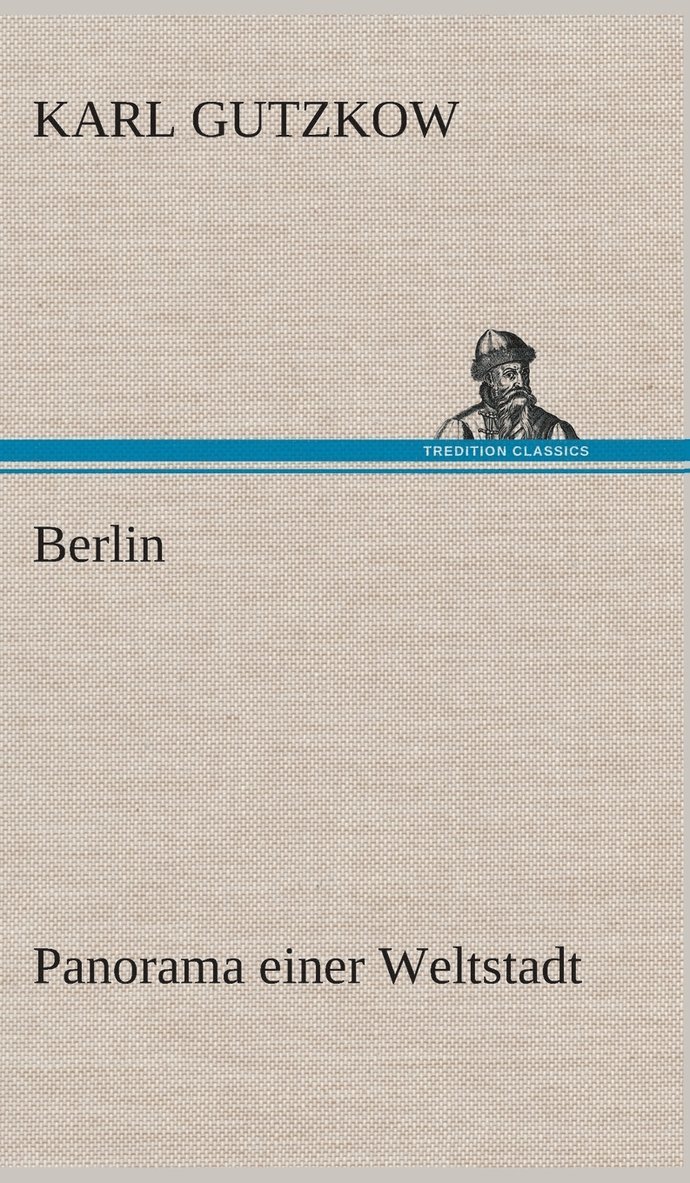 Karl Gutzkow - Berlin - Panorama einer Weltstadt, Inbunden