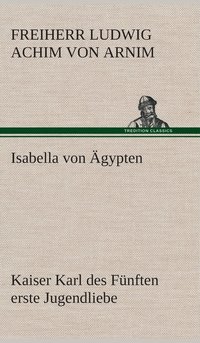 bokomslag Isabella von gypten Kaiser Karl des Fnften erste Jugendliebe