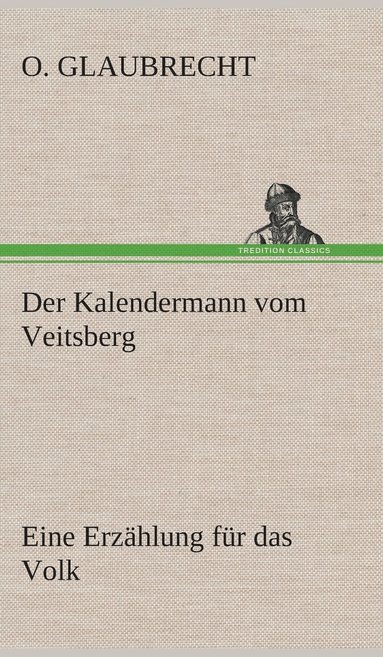 bokomslag Der Kalendermann vom Veitsberg Eine Erzhlung fr das Volk