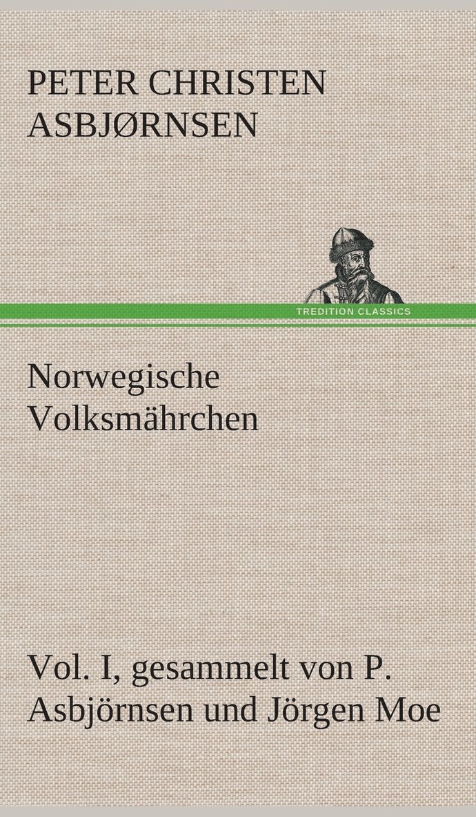 Norwegische Volksmhrchen I. gesammelt von P. Asbjrnsen und Jrgen Moe 1