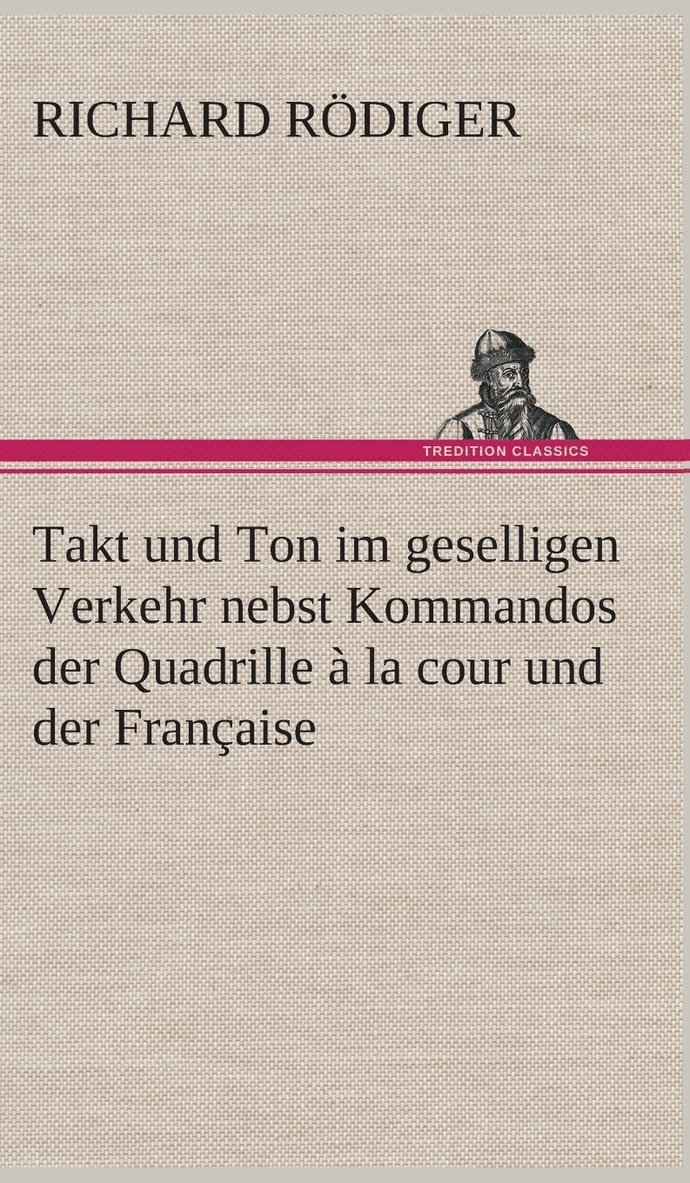 Takt und Ton im geselligen Verkehr nebst Kommandos der Quadrille  la cour und der Franaise 1