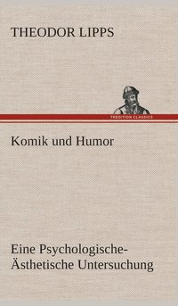 bokomslag Komik und Humor Eine Psychologische-sthetische Untersuchung