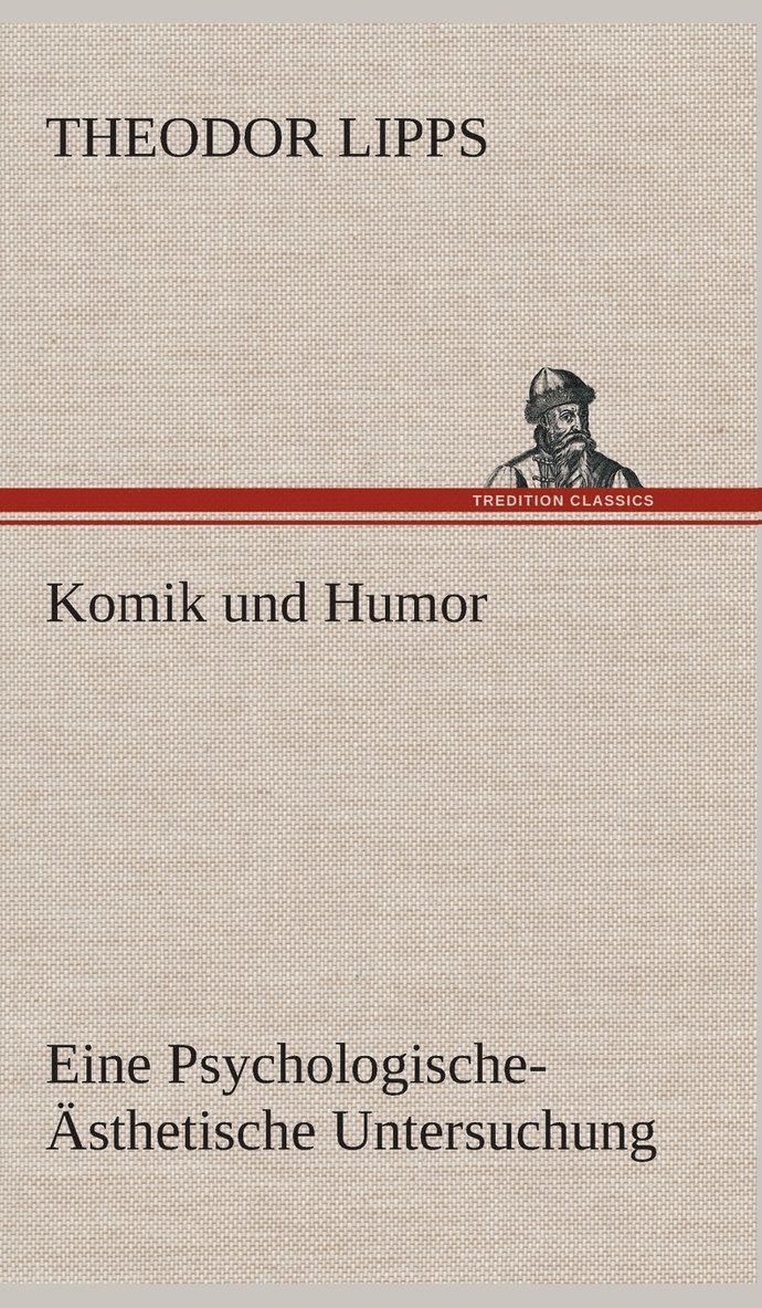 Komik und Humor Eine Psychologische-sthetische Untersuchung 1