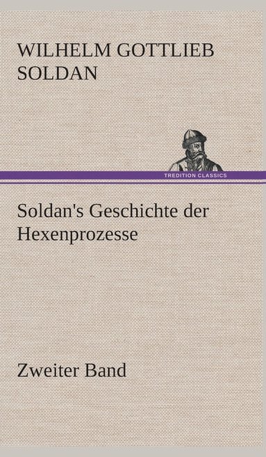 bokomslag Soldan's Geschichte der Hexenprozesse Zweiter Band