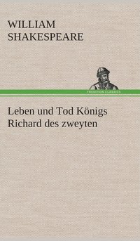 bokomslag Leben und Tod Knigs Richard des zweyten