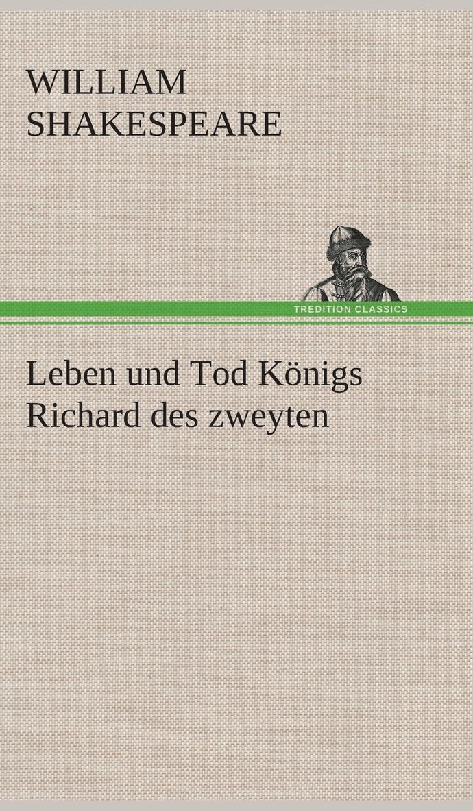 Leben und Tod Knigs Richard des zweyten 1