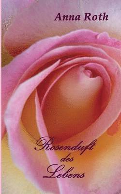 Rosenduft des Lebens