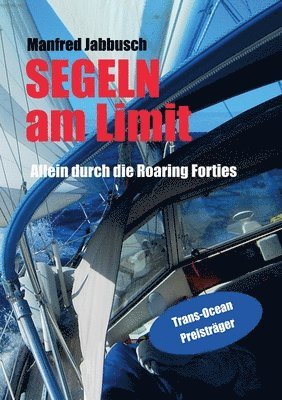 Am Limit segeln: Alleine durch die Roaring Forties 1