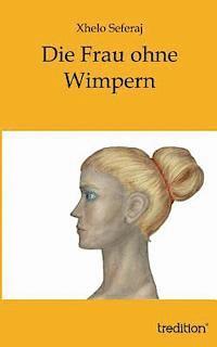 Xhelo Seferaj - Die Frau Ohne Wimpern, Häftad