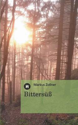 bokomslag Bittersüß - 59 moderne Gedichte zum Nachsinnen und Nachspüren
