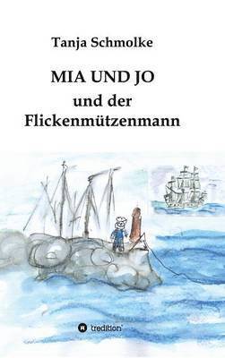 bokomslag MIA Und Jo Und Der Flickenmutzenmann