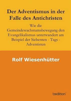 Rolf Wiesenhuetter - Adventismus in der Falle des Antichristen, Häftad