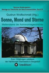 bokomslag Sonne, Mond und Sterne - Meilensteine der Astronomiegeschichte. Zum 100jhrigen Jubilum der Hamburger Sternwarte in Bergedorf.