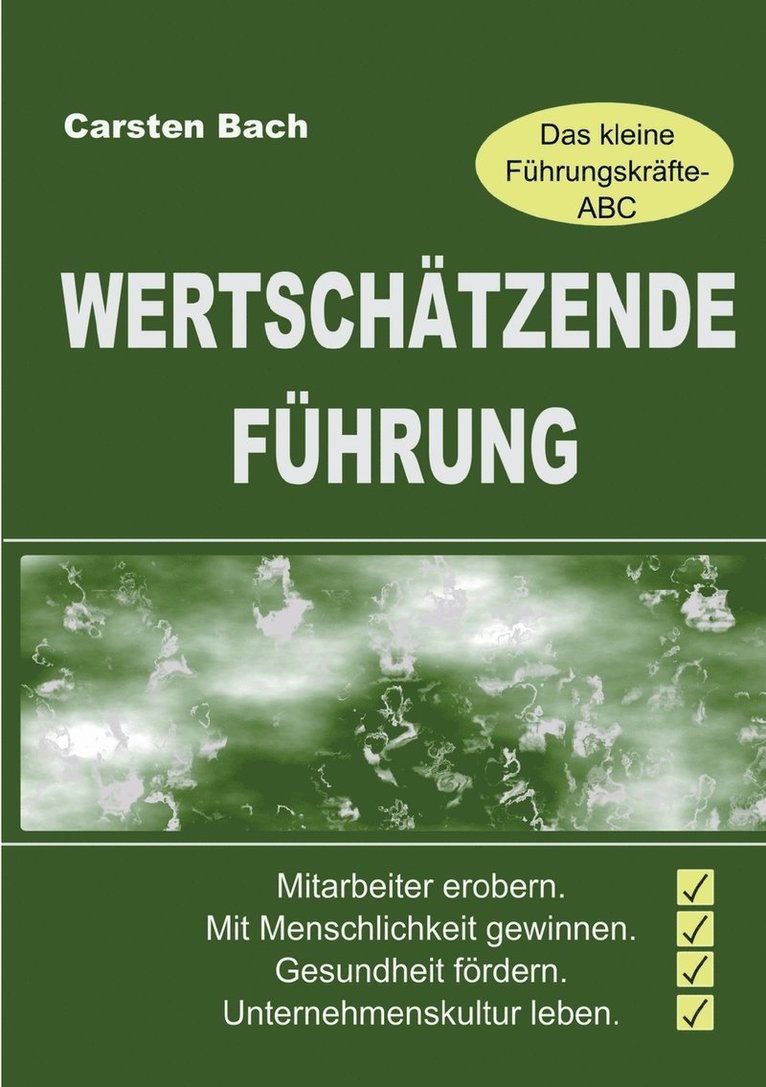 Wertschatzende Fuhrung - Das kleine Fuhrungskrafte-ABC 1