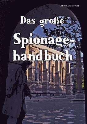 Andreas Schulze - Das Grosse Spionagehandbuch, Häftad