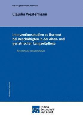 Claudia Westermann, Albert Nienhaus - Interventionsstudien Zu Burnout Bei Beschaftigten in Der Alten- Und Geriatrischen Langzeitpflege, Häftad