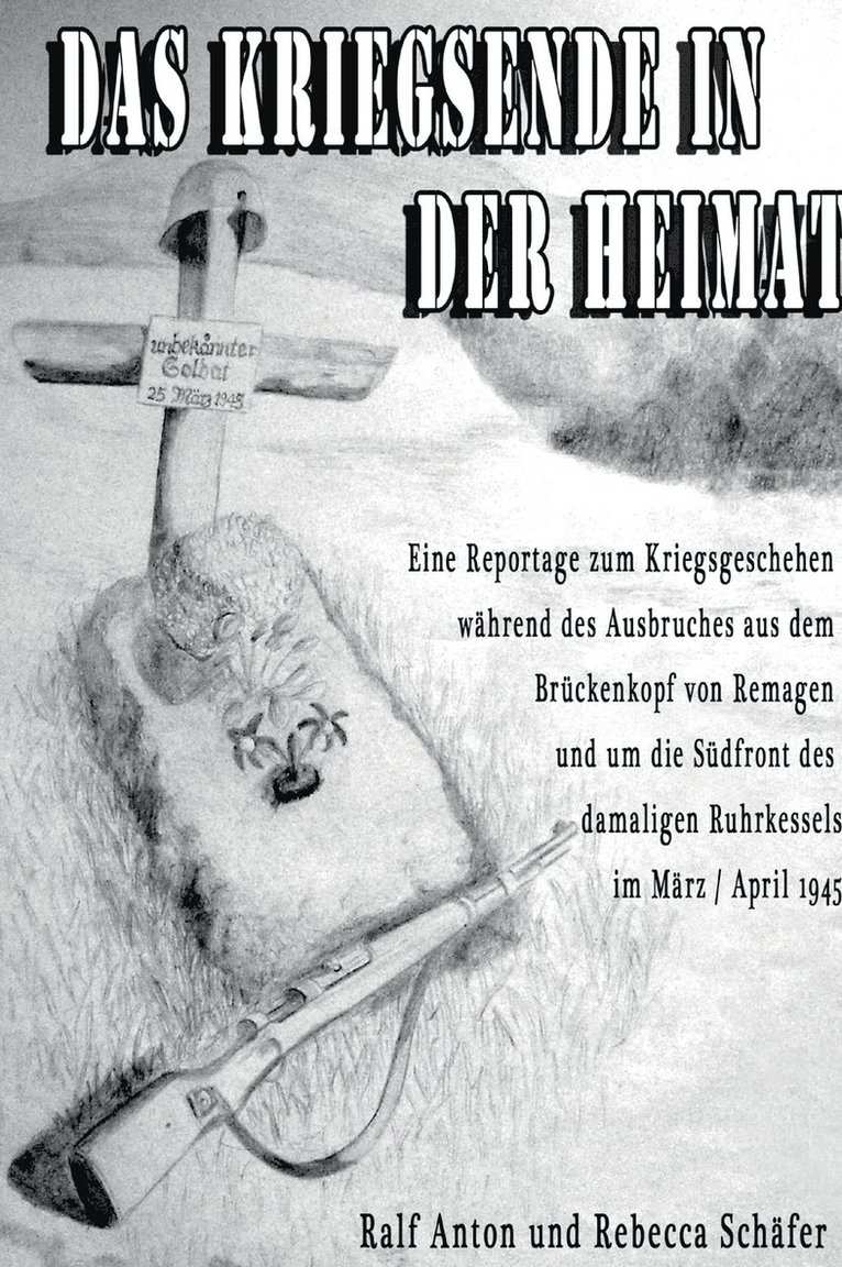 Ralf Anton Schäfer, Rebecca Schäfer - Kriegsende in der Heimat, Inbunden