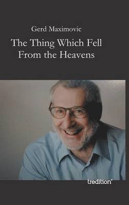 Gerd Maximovic - Thing Which Fell from the Heavens, Inbunden