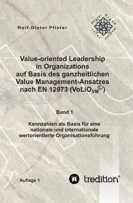 Value-oriented Leadership in Organizations auf Basis des ganzheitlichen Value Management-Ansatzes nach EN 12973 (VoLiO) 1