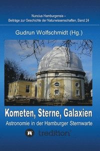 bokomslag Kometen, Sterne, Galaxien - Astronomie in der Hamburger Sternwarte. Zum 100jhrigen Jubilum der Hamburger Sternwarte in Bergedorf.