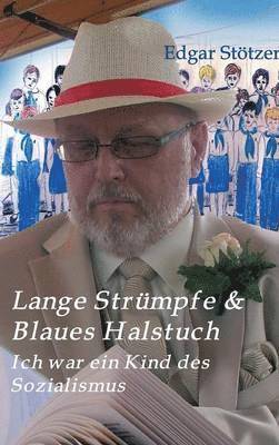 Edgar Stötzer - Lange Strümpfe & Blaues Halstuch, Inbunden