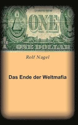 Rolf Nagel - Ende Der Weltmafia, Inbunden