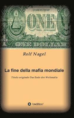 Rolf Nagel - Fine Della Mafia Mondiale, Inbunden