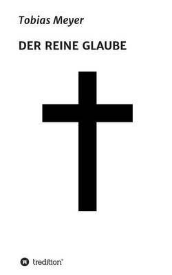 Tobias Meyer - Reine Glaube, Häftad