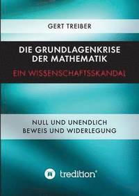 bokomslag Die Grundlagenkrise der Mathematik - Ein Wissenschaftsskandal