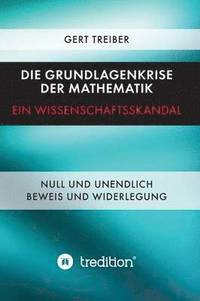 bokomslag Die Grundlagenkrise der Mathematik - Ein Wissenschaftsskandal